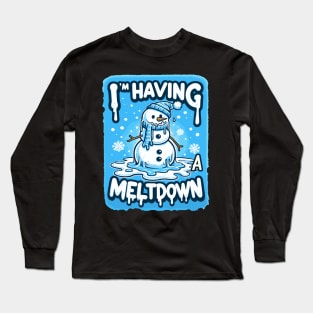 I’m having a meltdown Snowman Winter Holiday Long Sleeve T-Shirt